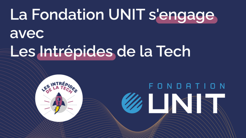 Visuel sur fond bleu foncé avec le texte : « La Fondation UNIT s'engage avec Les Intrépides de la Tech ».
En bas à gauche, un logo rond représente une fusée violette avec un éclair jaune sur fond gris, entourée du texte « Les Intrépides de la Tech ».
En bas à droite, le logo de la Fondation UNIT est affiché en blanc et bleu.