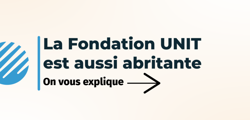 Illustration La Fondation UNIT, aussi abritante