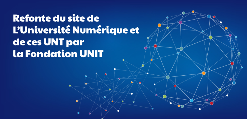 Illustration Refonte du site de L’Université Numérique (UN) et de ces UNT par la fondation UNIT